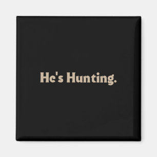 Er jagt lustige Geschenke 3 Magnet