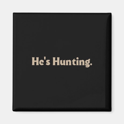 Er jagt lustige Geschenke 3 Magnet (Vorne)