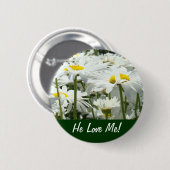 Er Liebe mich! Knöpfe Weiße Blume, Mädels Button (Vorne & Hinten)
