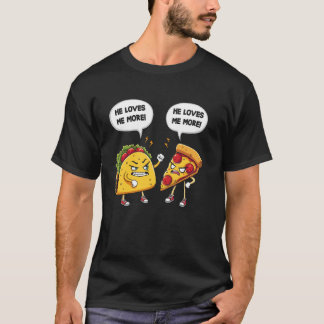 Er liebt mich mehr Pizza-Taco-Liebhaber-Geschenke  T-Shirt