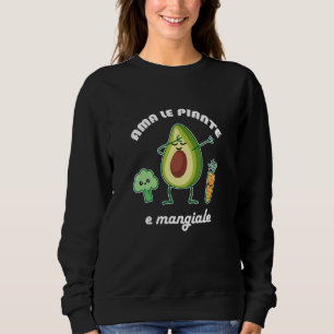 Er liebt Pflanzen und isst sie Vegan Vegetarische Sweatshirt