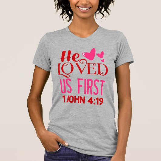 Er liebte uns zuerst (1 John 4:19), Ladys T-Shirt (Vorderseite)