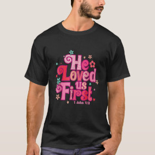Er liebte uns zuerst Bibel 1 Johannes 419 Lustige T-Shirt