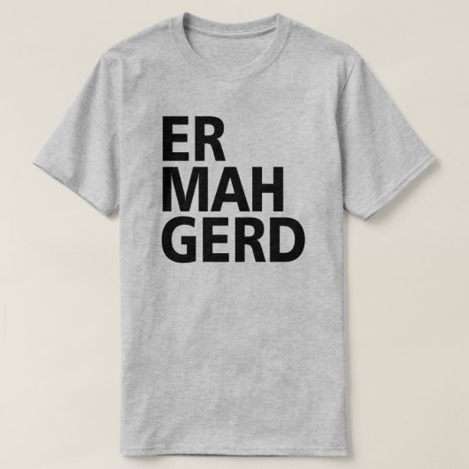 ER MAH GERD T-Shirt (Design vorne)