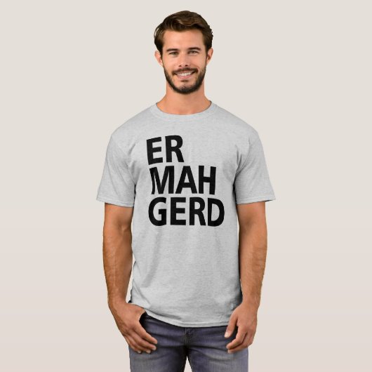ER MAH GERD T-Shirt (Vorne ganz)