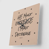 Er muss sich erhöhen, ich muss Bibel-Vers Quadratische Wanduhr (Winkel)