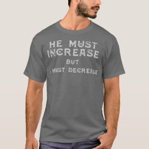 Er muss steigen, aber ich muss das Christliche T-S T-Shirt