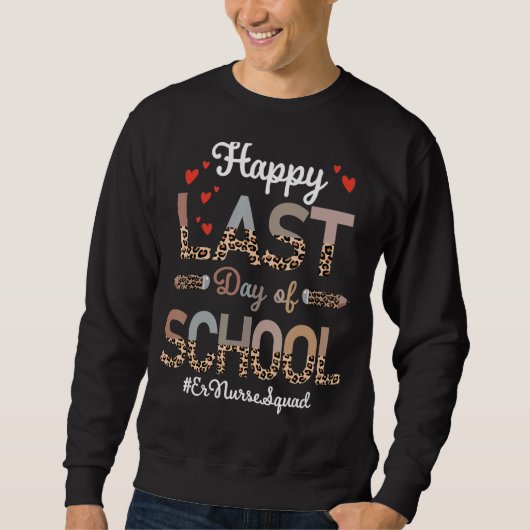 Er Nurse Happy Last Day School Leopard Sweatshirt (Vorderseite)