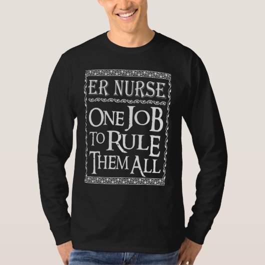 ER Nurse One job to Rule them all T-Shirt (Vorderseite)