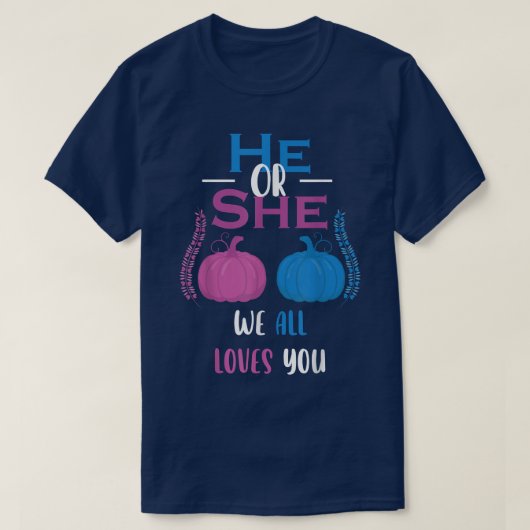 Er oder sie wir alle Lieben Sie Geschlecht zeigen  T-Shirt (Design vorne)