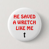 Er rettete einen Wretch wie ich Button (Vorderseite)