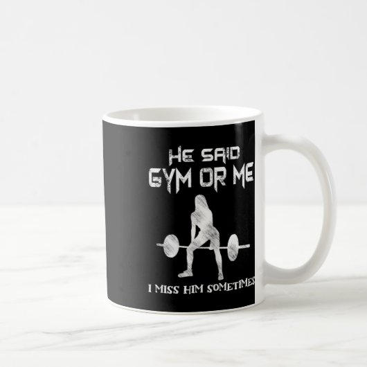 Er sagte Gym oder ich Gym Muscle Funny Bodybuildin Kaffeetasse (Rechts)
