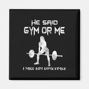 Er sagte Gym oder ich Gym Muscle Funny Bodybuildin Magnet