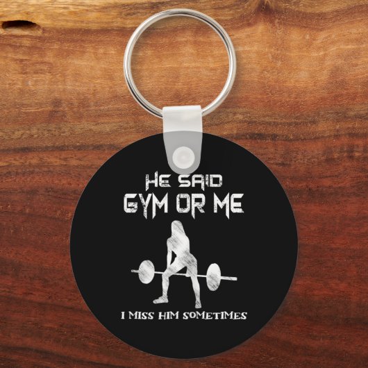 Er sagte Gym oder ich Gym Muscle Funny Bodybuildin Schlüsselanhänger (Vorderseite)