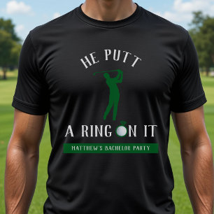 Er setzte einen Ring drauf Golf Junggesellenabschi T-Shirt