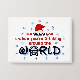 Er sieht dich, wenn du auf der ganzen Welt trinkst Button