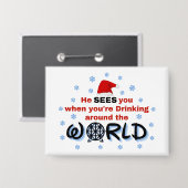 Er sieht dich, wenn du auf der ganzen Welt trinkst Button (Vorderseite/Rückseite)