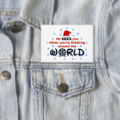 Er sieht dich, wenn du auf der ganzen Welt trinkst Button (Insitu)