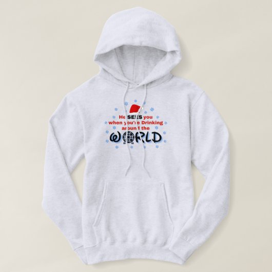 Er sieht dich, wenn du auf der ganzen Welt trinkst Hoodie (Design vorne)