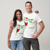 Er sieht dich... (Zum guten Sake) Santa. T-Shirt (Unisex)