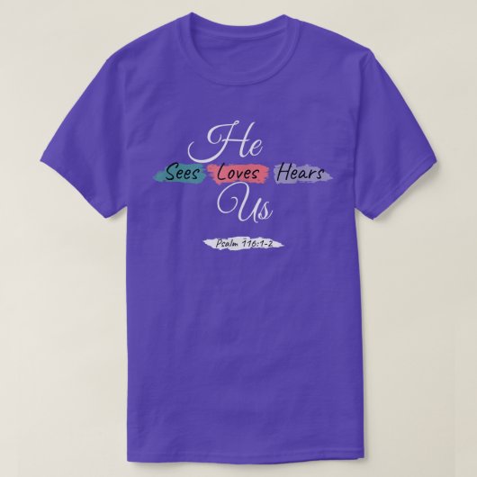 Er sieht Lieben hören uns Psalm 11612 Farbabstrich T-Shirt (Design vorne)