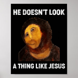 Er sieht überhaupt nicht wie Jesus aus Lustig Poster