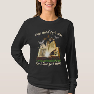 Er starb für mich, also lebe ich für ihn Jesus Chr T-Shirt