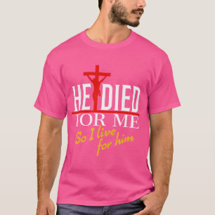 Er starb für mich, also lebe ich für ihn T-Shirt
