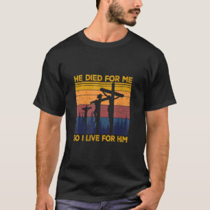 Er starb für mich und so lebe ich für ihn Christli T-Shirt