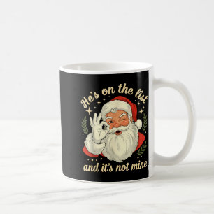 Er steht auf der Liste, nicht auf meiner, Weihnach Kaffeetasse