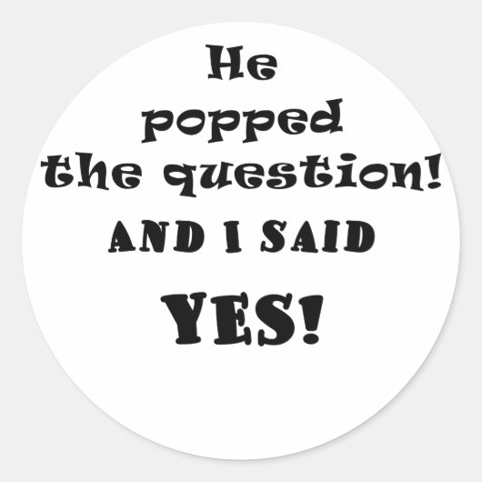 Er stellte die Frage, und ich sagte ja Runder Aufkleber (Vorderseite)
