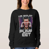 Er verkaufte Pump it Crypto Whale Market Manipulat Sweatshirt (Vorderseite)