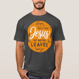 Er Verlasse niemals für Jesus die Herbstchristen B T-Shirt