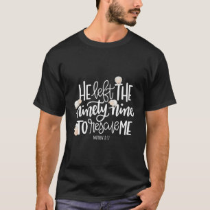 Er Verließ die 99, um mich zu retten - Herr ist me T-Shirt