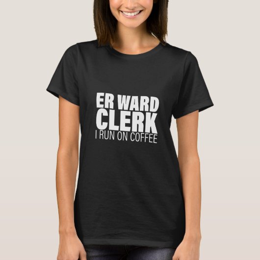 Er Ward Clerk ich laufe auf Kaffee T-Shirt (Vorderseite)