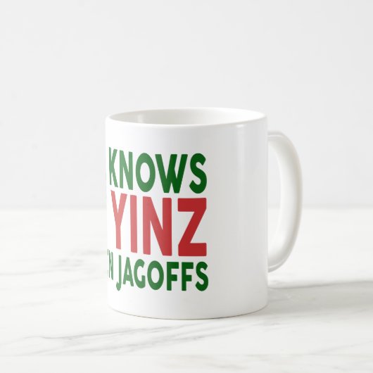 Er weiß, ob Yinz Jagoffs war Kaffeetasse (VorderseiteRechts)