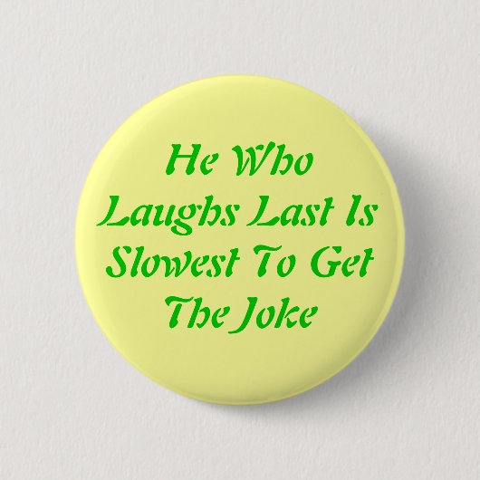 Er WhoLaughs letztes IsSlowest zu GetThe Witz Button (Vorderseite)