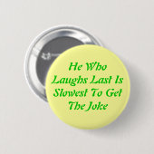 Er WhoLaughs letztes IsSlowest zu GetThe Witz Button (Vorne & Hinten)