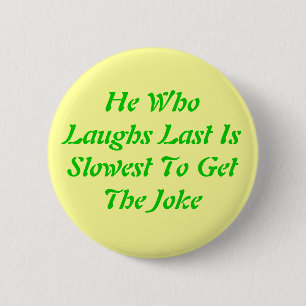 Er WhoLaughs letztes IsSlowest zu GetThe Witz Button