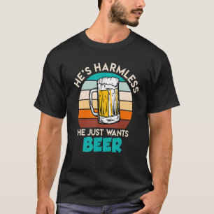 Er Will ohne Schaden Bier trinken T-Shirt