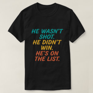 Er wurde nicht erschossen. Er hat nicht gewonnen.  T-Shirt