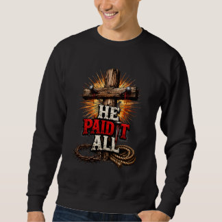 Er zahlte es alles – Cross & Nail Christlicher Gla Sweatshirt