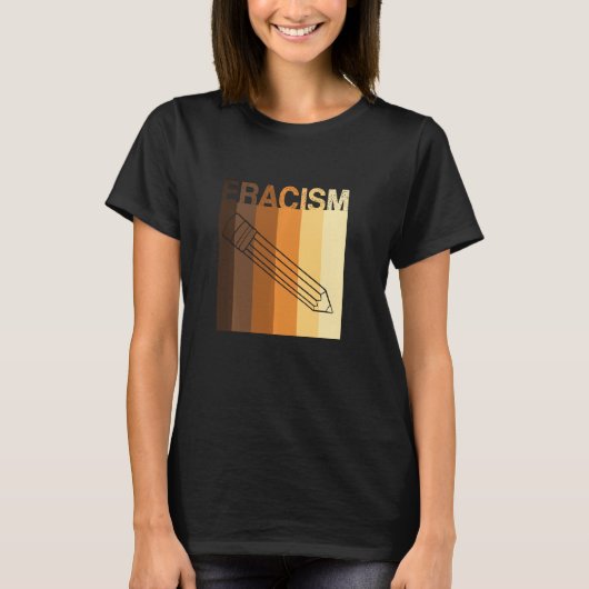 ERACISM Erase Rassismus gegen Rassismus Rassenglei T-Shirt (Vorderseite)