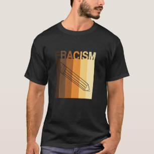 ERACISM Erase Rassismus gegen Rassismus Rassenglei T-Shirt