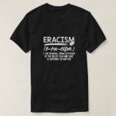 ERACISMUS Beseitigung der Überzeugung, dass ein Re T-Shirt (Design vorne)