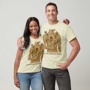 Erblühe, wo du zerbrichst T-Shirt