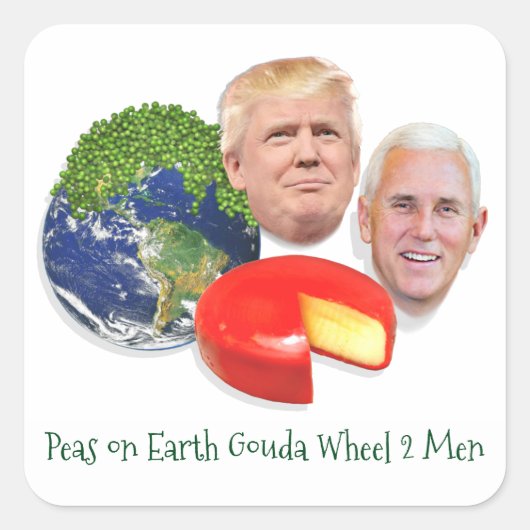 Erbsen auf der Erde Gouda Wheel 2 Männer Trump & P Quadratischer Aufkleber (Vorderseite)