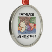 Erdbeben sind nicht meine Störung Ornament Aus Metall (Rechts)