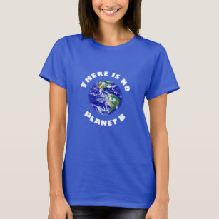 Erdbild "Es gibt keinen Planeten B" T-Shirt