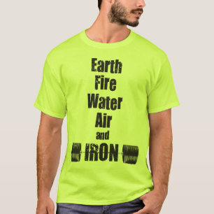 Erde, Feuer, Wasser, Luft und EISEN T-Shirt